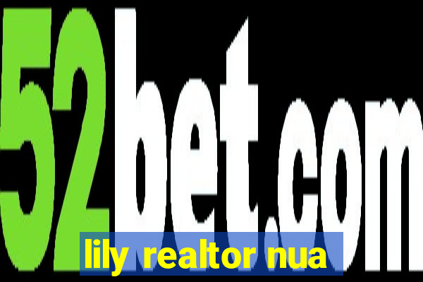 lily realtor nua